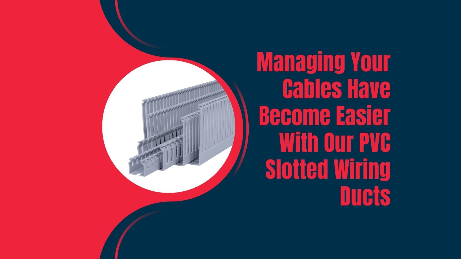 Managing Your Cables Have Become Easier With Our PVC Slotted Wiring Ducts (1)